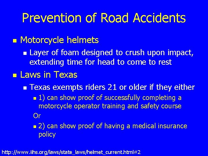 Prevention of Road Accidents n Motorcycle helmets n n Layer of foam designed to