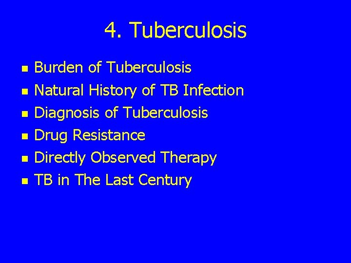 4. Tuberculosis n n n Burden of Tuberculosis Natural History of TB Infection Diagnosis