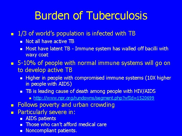 Burden of Tuberculosis n 1/3 of world’s population is infected with TB n n