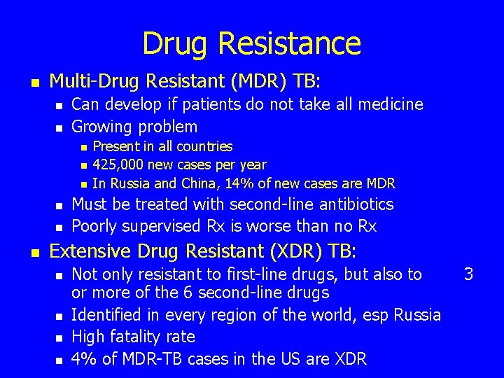 Drug Resistance n Multi-Drug Resistant (MDR) TB: n n Can develop if patients do