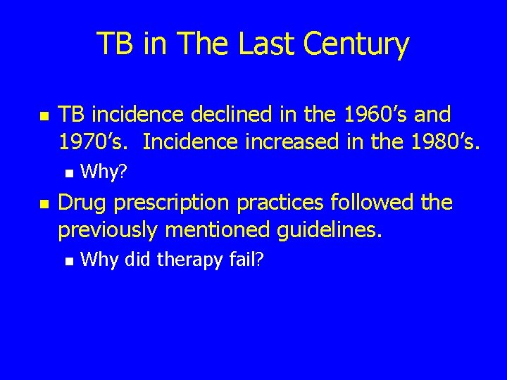 TB in The Last Century n TB incidence declined in the 1960’s and 1970’s.