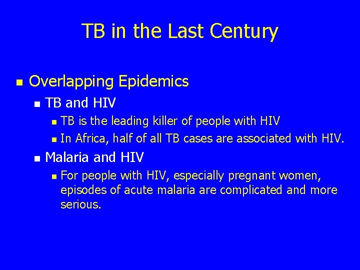 TB in the Last Century n Overlapping Epidemics n TB and HIV TB is