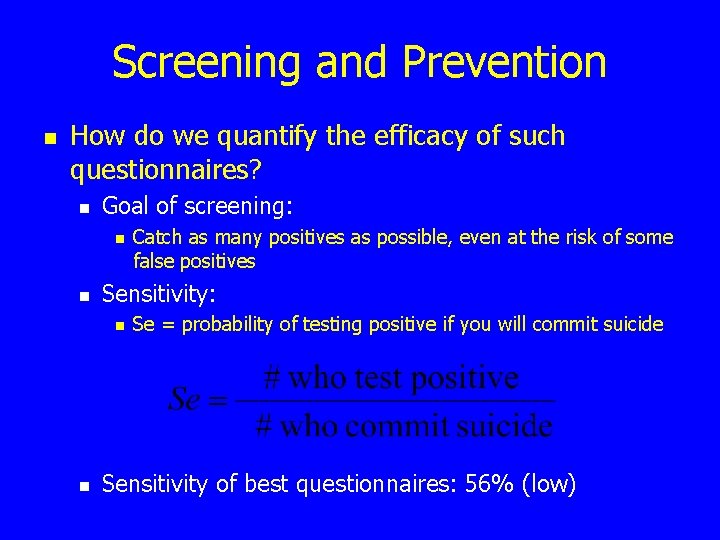 Screening and Prevention n How do we quantify the efficacy of such questionnaires? n