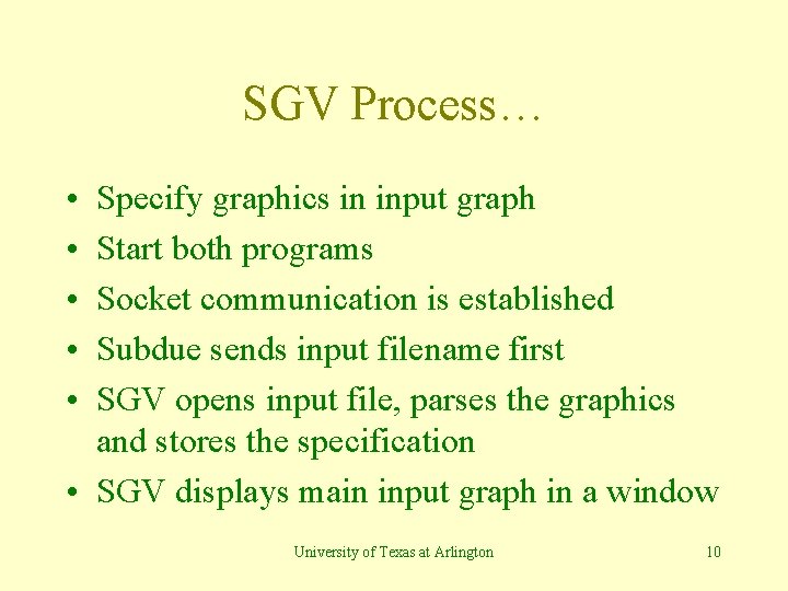 SGV Process… • • • Specify graphics in input graph Start both programs Socket