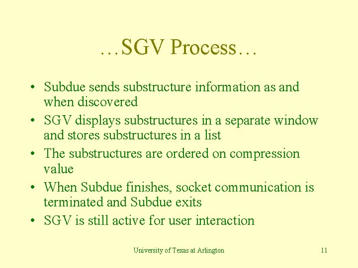 …SGV Process… • Subdue sends substructure information as and when discovered • SGV displays