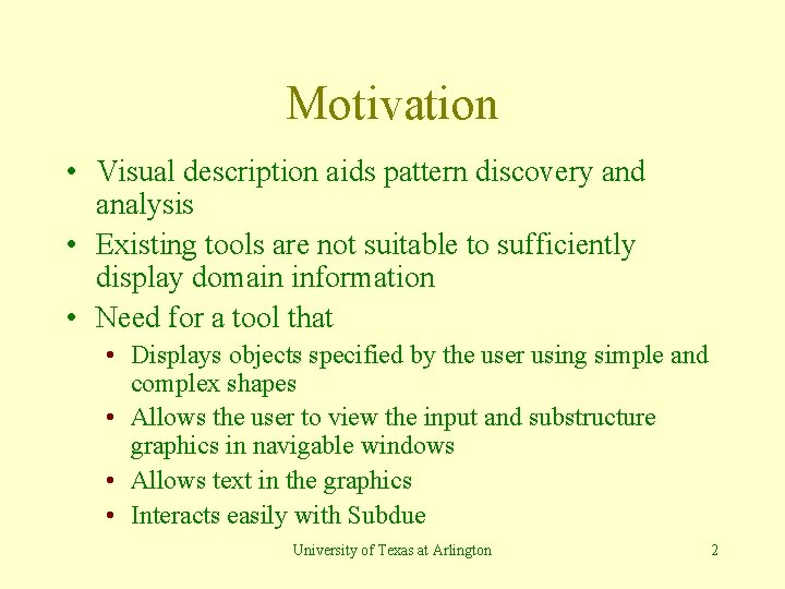 Motivation • Visual description aids pattern discovery and analysis • Existing tools are not