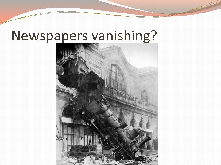 Newspapers vanishing? 