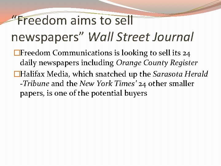 “Freedom aims to sell newspapers” Wall Street Journal �Freedom Communications is looking to sell