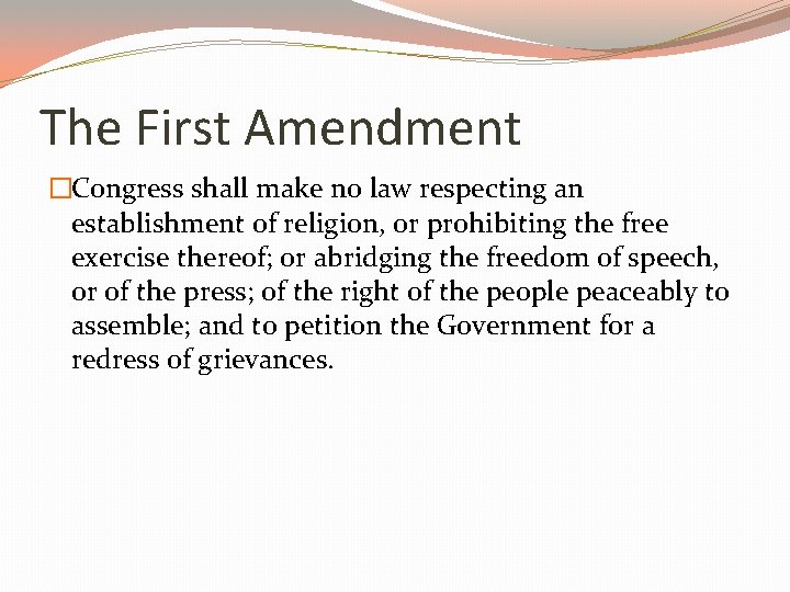 The First Amendment �Congress shall make no law respecting an establishment of religion, or