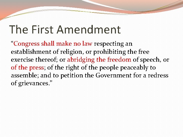 The First Amendment “Congress shall make no law respecting an establishment of religion, or