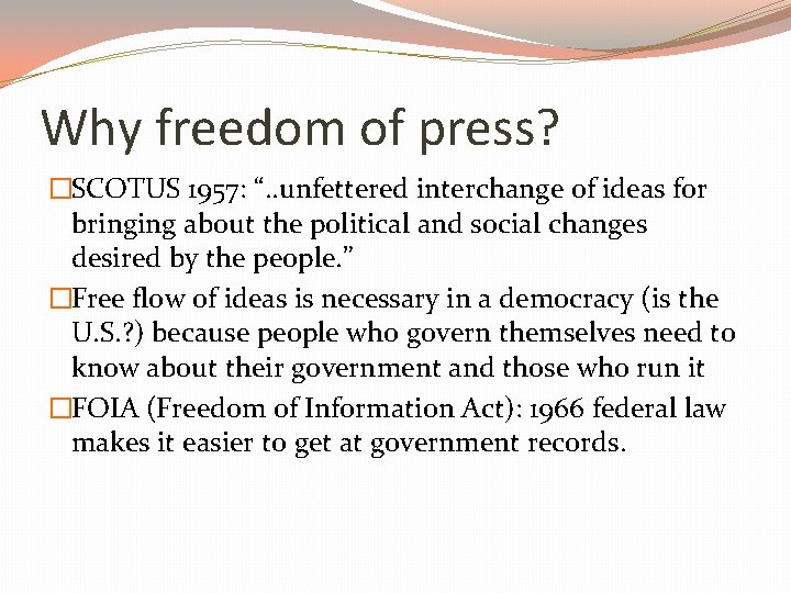 Why freedom of press? �SCOTUS 1957: “. . unfettered interchange of ideas for bringing