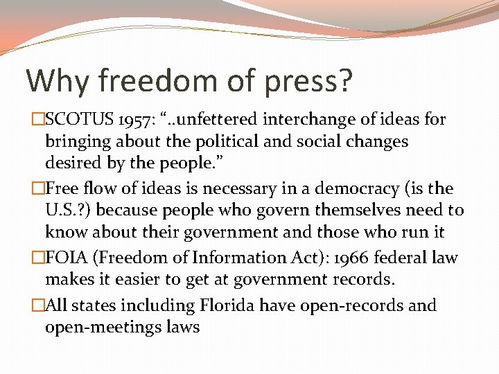 Why freedom of press? �SCOTUS 1957: “. . unfettered interchange of ideas for bringing