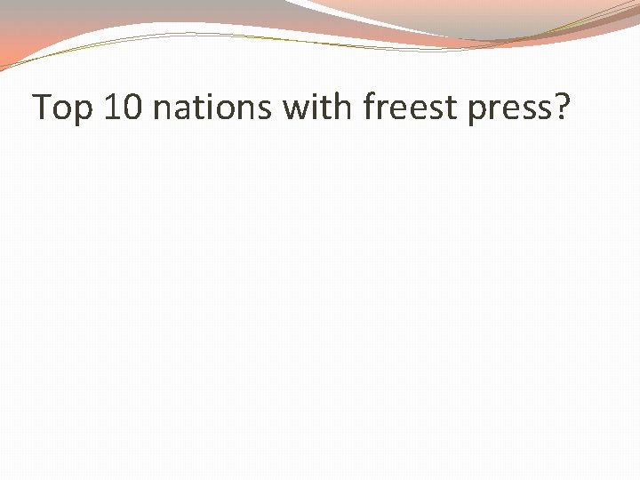 Top 10 nations with freest press? 