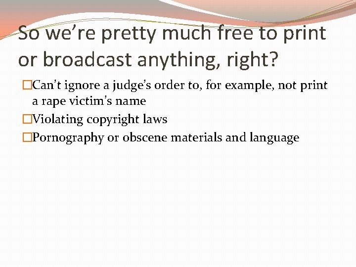 So we’re pretty much free to print or broadcast anything, right? �Can’t ignore a