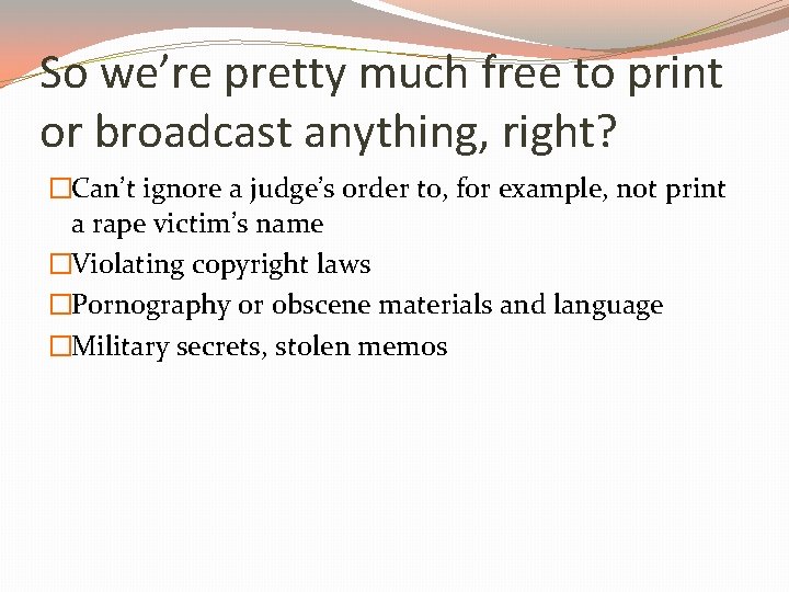 So we’re pretty much free to print or broadcast anything, right? �Can’t ignore a