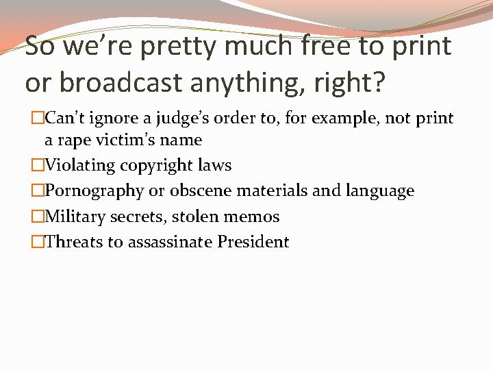 So we’re pretty much free to print or broadcast anything, right? �Can’t ignore a