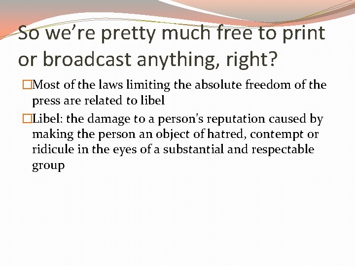 So we’re pretty much free to print or broadcast anything, right? �Most of the