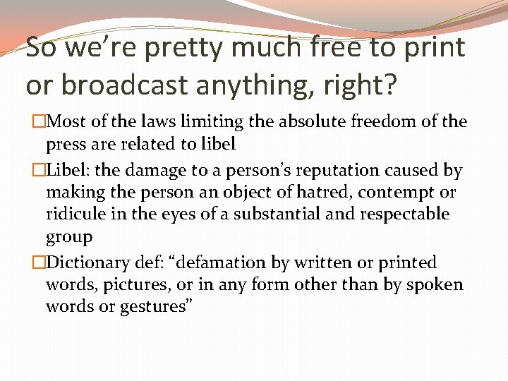 So we’re pretty much free to print or broadcast anything, right? �Most of the