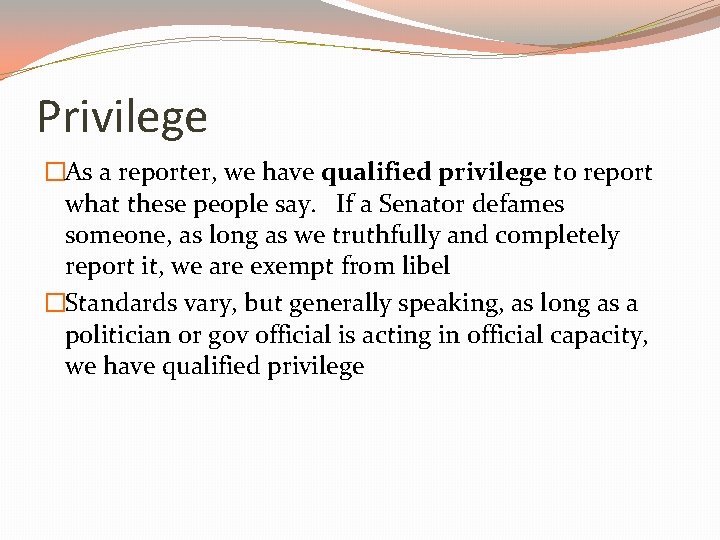 Privilege �As a reporter, we have qualified privilege to report what these people say.