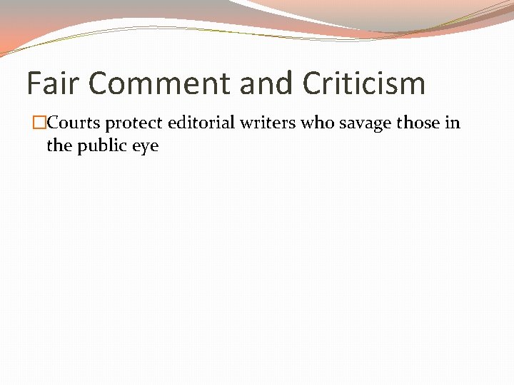 Fair Comment and Criticism �Courts protect editorial writers who savage those in the public