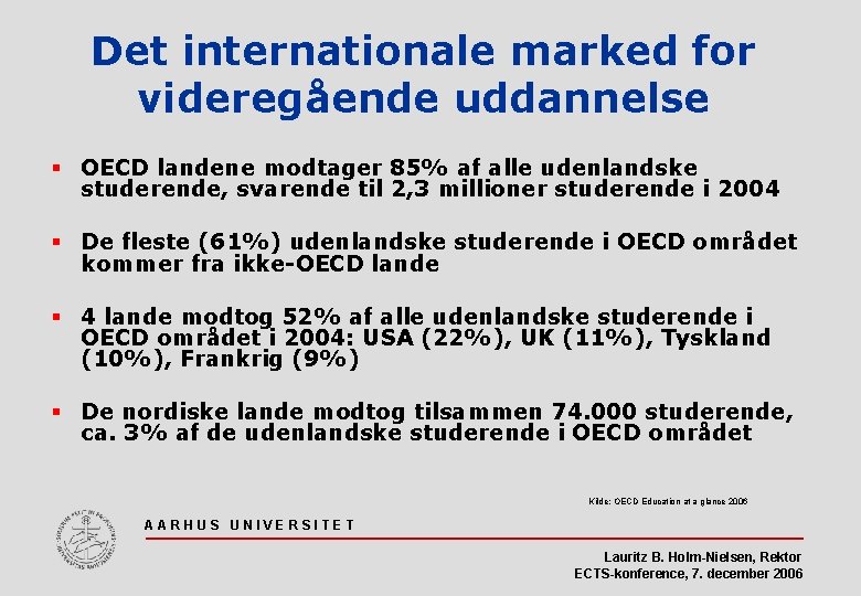 Det internationale marked for videregående uddannelse § OECD landene modtager 85% af alle udenlandske