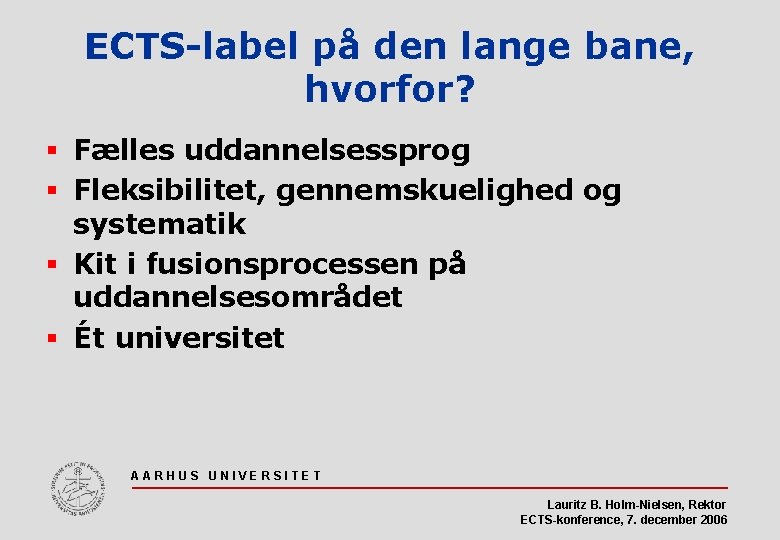 ECTS-label på den lange bane, hvorfor? § Fælles uddannelsessprog § Fleksibilitet, gennemskuelighed og systematik