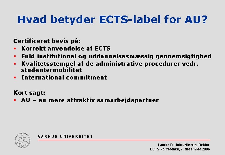 Hvad betyder ECTS-label for AU? Certificeret bevis på: § Korrekt anvendelse af ECTS §