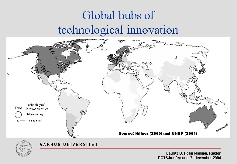 Global hubs of technological innovation Source: Hillner (2000) and UNDP (2001) AARHUS UNIVERSITET Lauritz