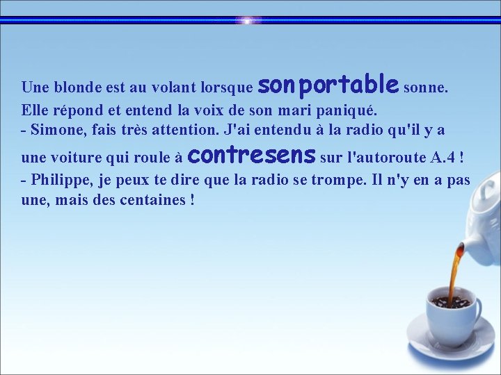 Une blonde est au volant lorsque son portable sonne. Elle répond et entend la