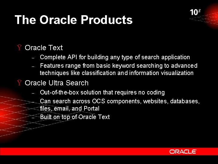 The Oracle Products Ÿ Oracle Text – – Complete API for building any type