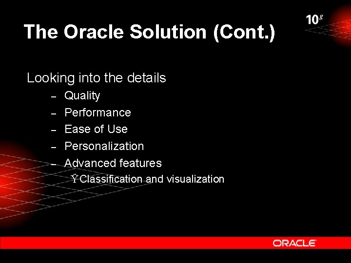 The Oracle Solution (Cont. ) Looking into the details – – – Quality Performance