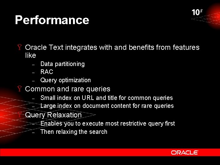 Performance Ÿ Oracle Text integrates with and benefits from features like – – –