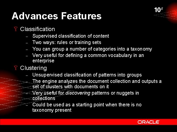 Advances Features Ÿ Classification – – Supervised classification of content Two ways: rules or