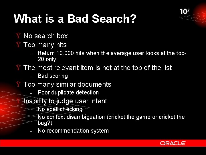 What is a Bad Search? Ÿ No search box Ÿ Too many hits –