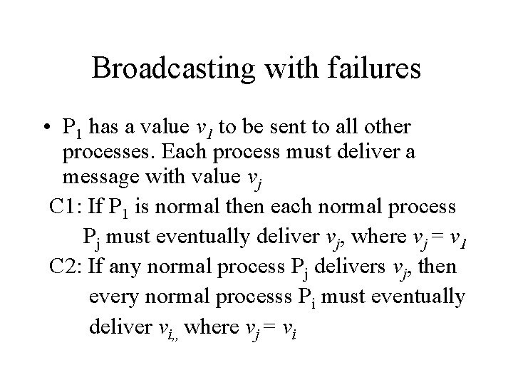 Broadcasting with failures • P 1 has a value v 1 to be sent