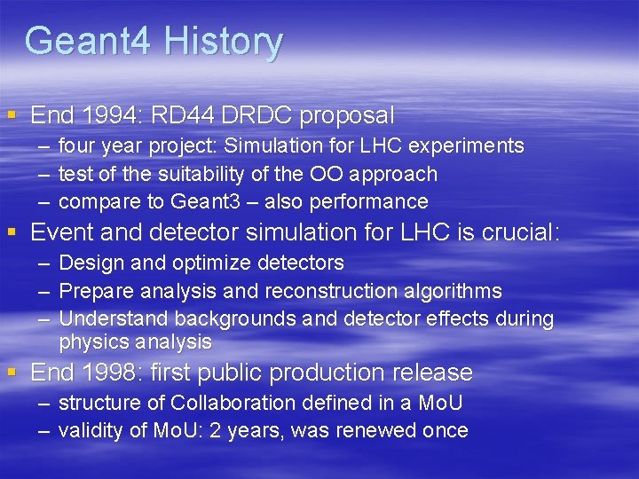 Geant 4 History § End 1994: RD 44 DRDC proposal – – – four