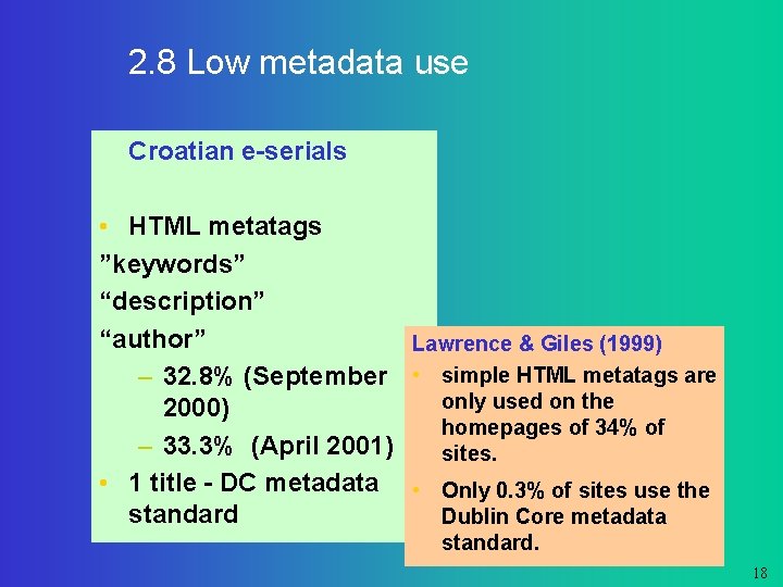 2. 8 Low metadata use Croatian e-serials • HTML metatags ”keywords” “description” “author” Lawrence