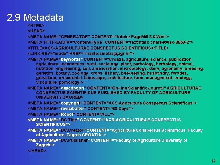 2. 9 Metadata <HTML> <HEAD> <META NAME="GENERATOR" CONTENT="Adobe Page. Mill 3. 0 Win"> <META