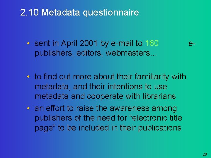 2. 10 Metadata questionnaire • sent in April 2001 by e-mail to 160 publishers,