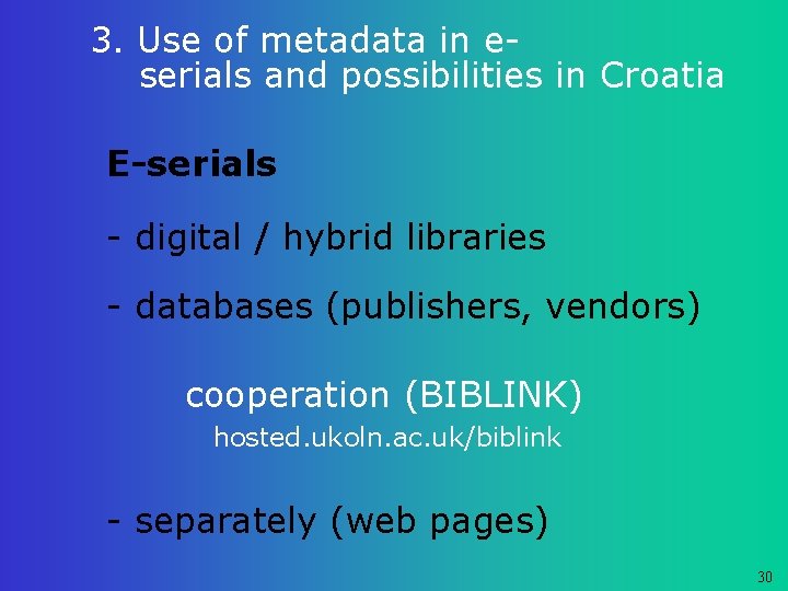 3. Use of metadata in eserials and possibilities in Croatia E-serials - digital /