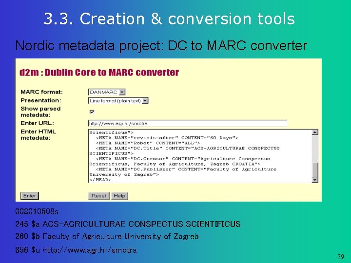 3. 3. Creation & conversion tools Nordic metadata project: DC to MARC converter 008010508