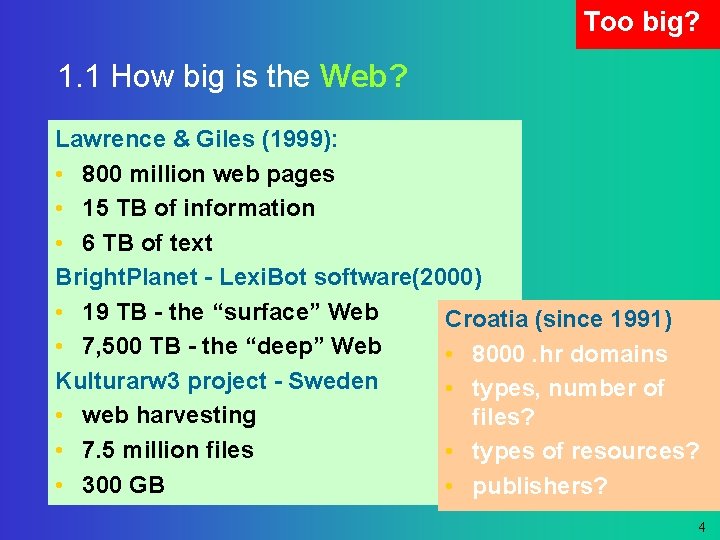 Too big? 1. 1 How big is the Web? Lawrence & Giles (1999): •