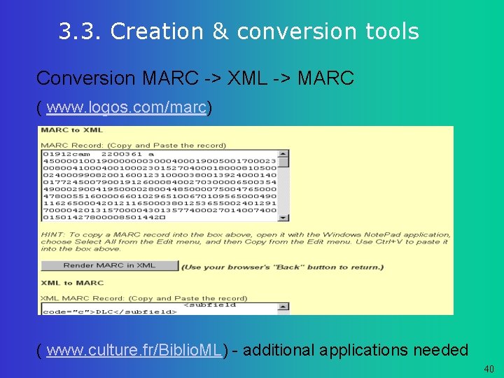 3. 3. Creation & conversion tools Conversion MARC -> XML -> MARC ( www.