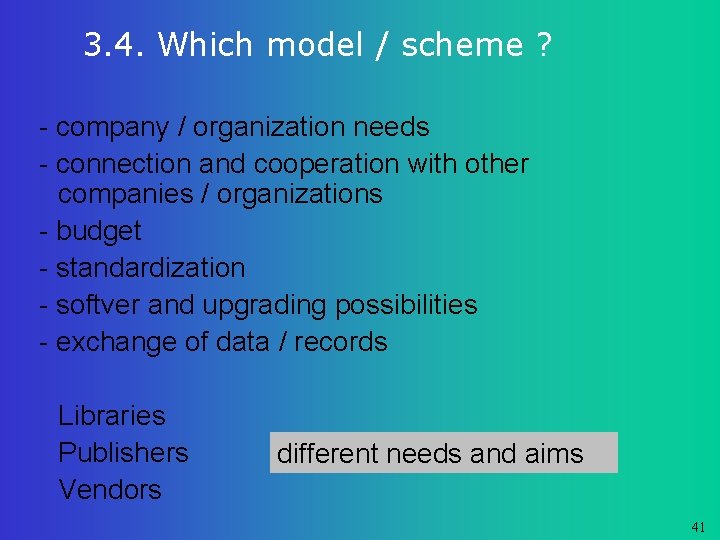 3. 4. Which model / scheme ? - company / organization needs - connection