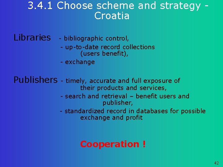 3. 4. 1 Choose scheme and strategy Croatia Libraries - bibliographic control, - up-to-date