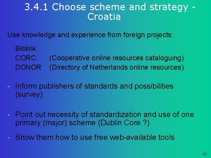 3. 4. 1 Choose scheme and strategy Croatia Use knowledge and experience from foreign