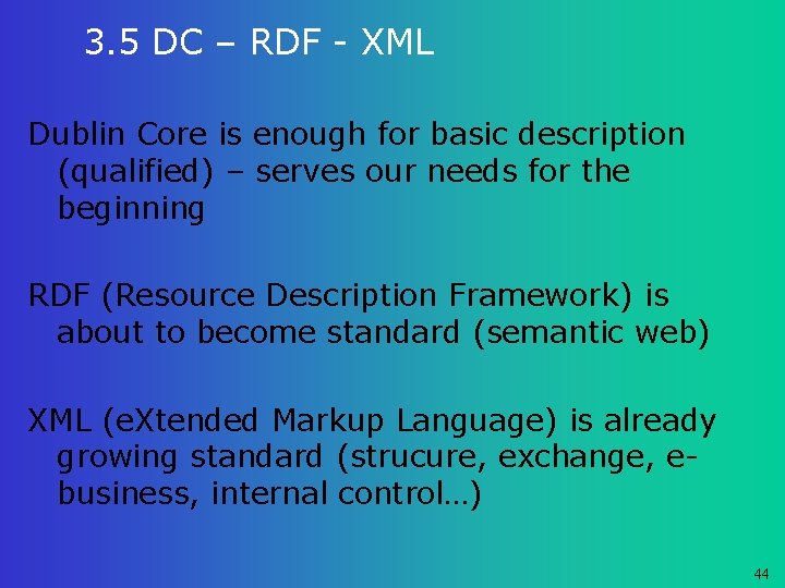 3. 5 DC – RDF - XML Dublin Core is enough for basic description