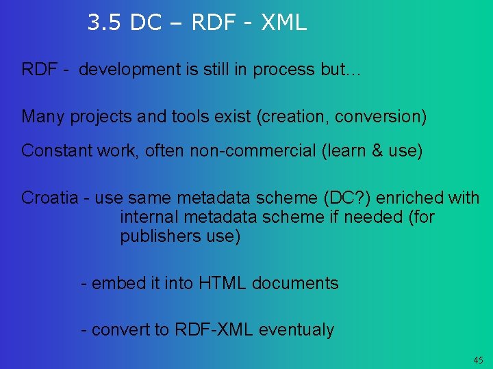 3. 5 DC – RDF - XML RDF - development is still in process