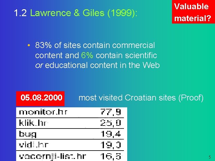 1. 2 Lawrence & Giles (1999): Valuable material? • 83% of sites contain commercial