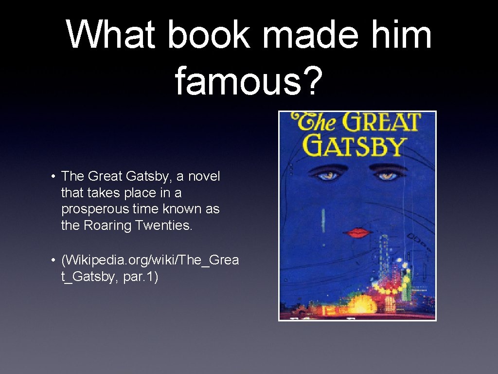 What book made him famous? • The Great Gatsby, a novel that takes place